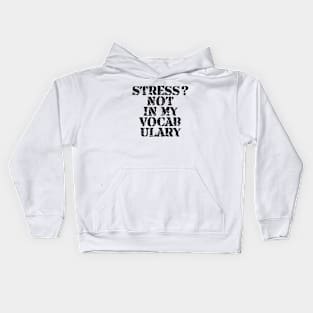 Stress? Not In My Vocabulary Kids Hoodie